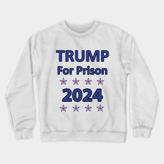 Trump for Prison 2024 Crewneck Sweatshirt by topher